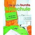 Die gro�e Burda-N�hschule: Von Abn�her bis Zuschneiden