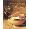 The Ottoman Kitchen: Modern Recipes from Turkey, Greece, the Balkans, Lebanon, and Syria