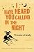 I Have Heard You Calling in the Night
