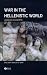 War in the Hellenistic World: A Social and Cultural History (Ancient World at War)