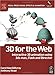 3D for the Web: Interactive 3D Animation Using 3ds Max, Flash and Director (The Focal Press Visual Effects and Animation Series)