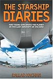 The Starship Diaries: Two Years Exploring The Planet In The Last Aircraft Of Its Kind