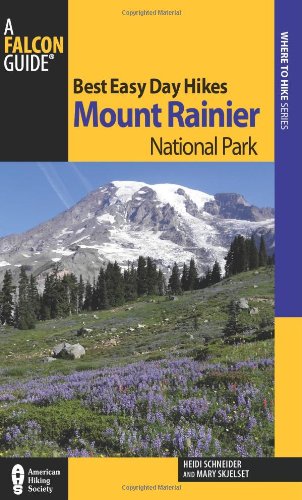 Best Easy Day Hikes Mount Rainier National Park (Best Easy Day Hikes Series)