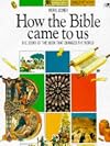How the Bible Came to Us: The Story of the Book That Changed the World (Lion Factfinders S.)