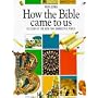 How the Bible Came to Us: The Story of the Book That Changed the World (Lion Factfinders)