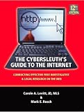 The Cybersleuths Guide to the Internet: Conducting Effective Free Investigative & Legal Research on the Web