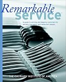 Remarkable Service: A Guide to Winning and Keeping Customers for Servers, Managers, and Restaurant Owners