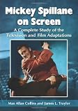 Mickey Spillane on Screen: A Complete Study of the Television and Film Adaptations