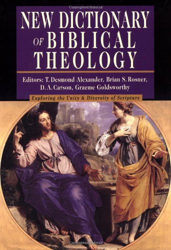 New Dictionary of Biblical Theology: Exploring the Unity  Diversity of Scripture