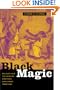 Black Magic: Religion and the African American Conjuring Tradition