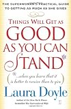 Things Will Get as Good as You Can Stand: The Superwoman's Practical Guide to Getting as Much as She Gives Medium