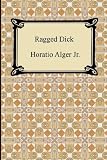 Ragged Dick; Or, Street Life in New York