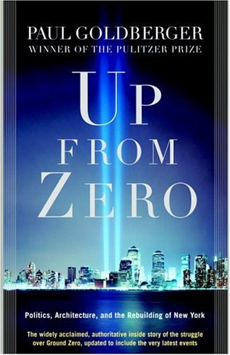 Up from Zero: Politics, Architecture, and the Rebuilding of New York