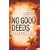 No Good Deeds