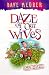 Daze of Our Wives: A Semi-Helpful Guide to Marital Bliss