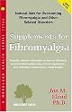 Supplements for Fibromyalgia: Natural AIDS for Overcoming Fibromyalgia and Other Related Disorders (Woodland Health)