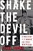 Shake the Devil Off: A True Story of the Murder that Rocked New Orleans Shake the Devil Off: A True Story of the Murder that Rocked New Orleans