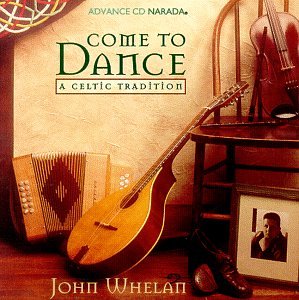 John Whelan - Come to Dance  A Celtic Tradition - Zortam Music