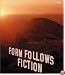 Form Follows Fiction