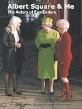 Albert Square & Me: The Actors of EastEnders