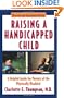 Raising a Handicapped Child: A Helpful Guide for Parents of the Physically Disabled