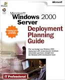 Microsoft Windows 2000 Server Deployment Planning Guide (IT-Resource Kits)