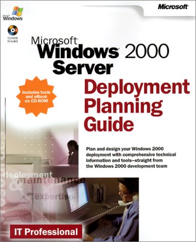 Microsoft Windows 2000 Server Deployment Planning Guide (IT-Resource Kits)