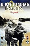 The D-day Landing Beaches: The Guide