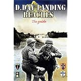 The D-day Landing Beaches: The Guideby Georges Bernage