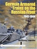 German Armored Trains on the Russian Front 1941-1944