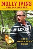 Bushwhacked: Life in George W. Bush`s America
