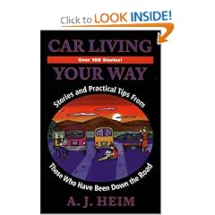 Car Living Your Way : Stories and Practical Tips From Those Who Have Been Down the Road