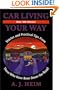 Car Living Your Way : Stories and Practical Tips From Those Who Have Been Down the Road