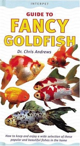 Fancy Goldfish: How to Keep and Enjoy a Wide Selection of These Popular and Beautiful Fishes in the Home (Interpet Guide To...)