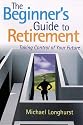 The Beginner's Guide to Retirement: Taking Control of Your Future
