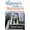 The Beginner's Guide to Retirement: Taking Control of Your Future