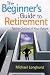 The Beginner's Guide to Retirement: Taking Control of Your Future