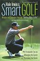 Hale Irwin's Smart Golf: Wisdom and Strategies from the "Thinking Man's Golfer" (Harper Resource Book.)