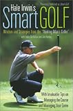 Hale Irwin's Smart Golf: Wisdom and Strategies from the Thinking Man's Golfer (Harper Resource Book.)
