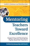 Mentoring Teachers Toward Excellence: Supporting and Developing Highly Qualified Teachers