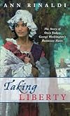 Taking Liberty: The Story of Oney Judge, George Washington's Runaway Slave
