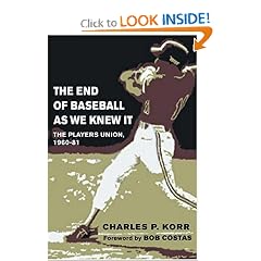 The End of Baseball As We Knew It: The Players Union, 1960-81 (Sport and Society)