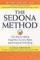 The Sedona Method: Your Key to Lasting Happiness, Success, Peace and Emotional Well-Being