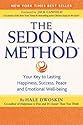 The Sedona Method: Your Key to Lasting Happiness, Success, Peace and Emotional Well-Being