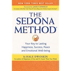 The Sedona Method: Your Key to Lasting Happiness, Success, Peace and Emotional Well-being
