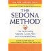 The Sedona Method: Your Key to Lasting Happiness, Success, Peace and Emotional Well-being