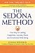 The Sedona Method: Your Key to Lasting Happiness, Success, Peace and Emotional Well-Being