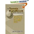 The Tennis Handbook For Parents: Starting Your Kids in Tennis and Helping Them Stick With... by Jackie Roberts
