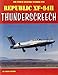 Republic XF-84H Thunderscreech (Air Force Legends, 219)