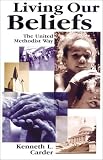 Living Our Beliefs: The United Methodist Way